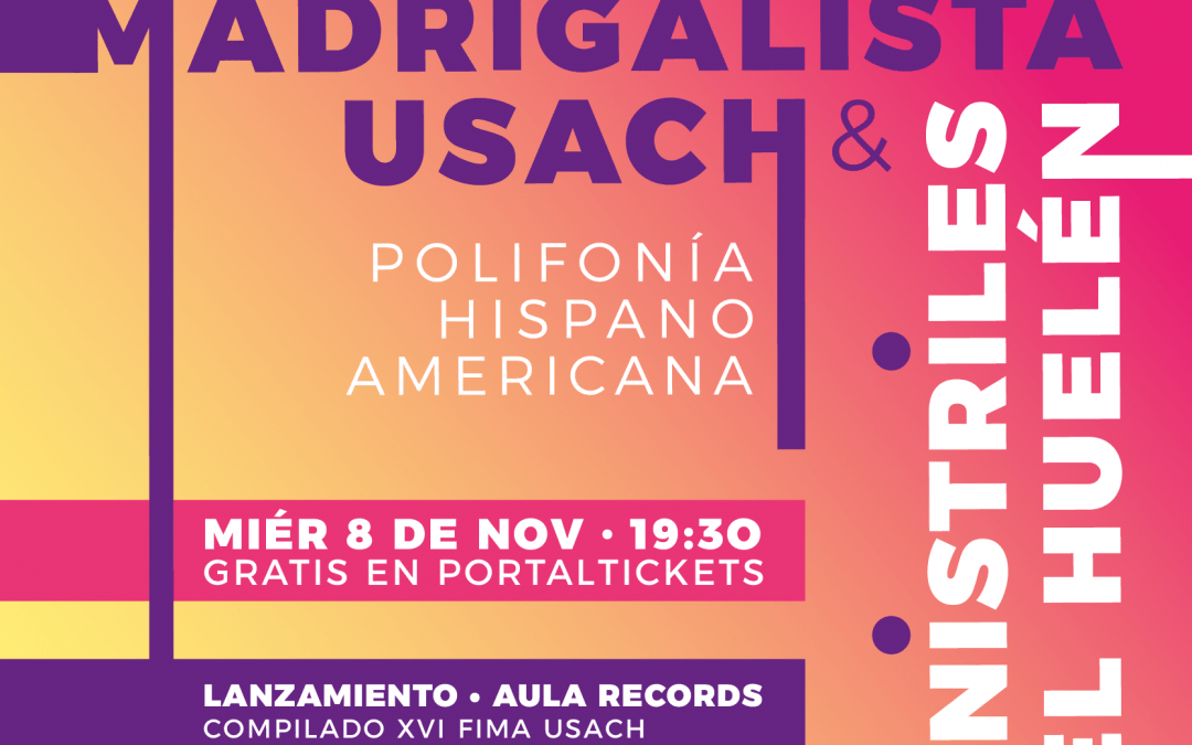 Coro Madrigalista Usach & Ministriles del Huelén: Polifonía hispanoamericana + Lanzamiento Aula Records