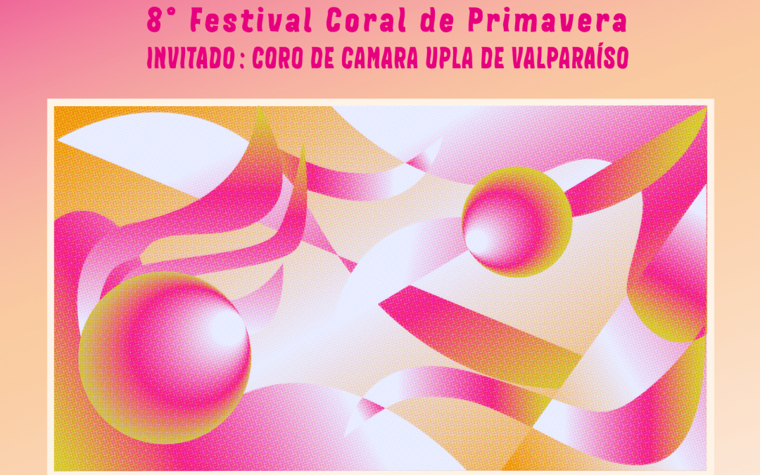 Coro Polifónico Integral Usach y Coro Cámara UPLA celebra el 8° Festival de Primavera