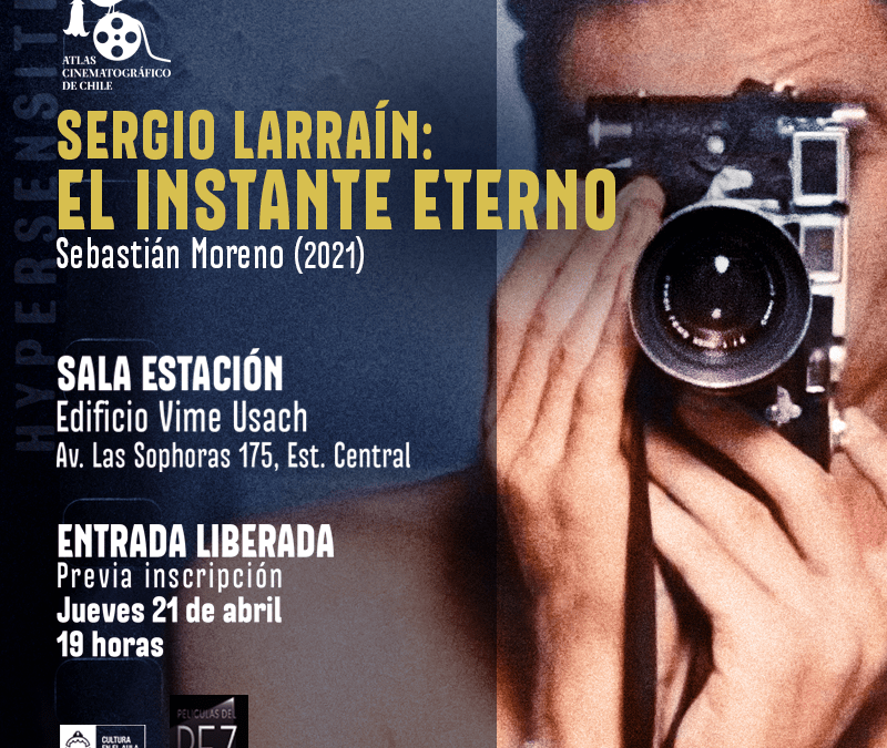 Atlas Cinematográfico de Chile “Sergio Larraín: El Instante eterno” (2021)