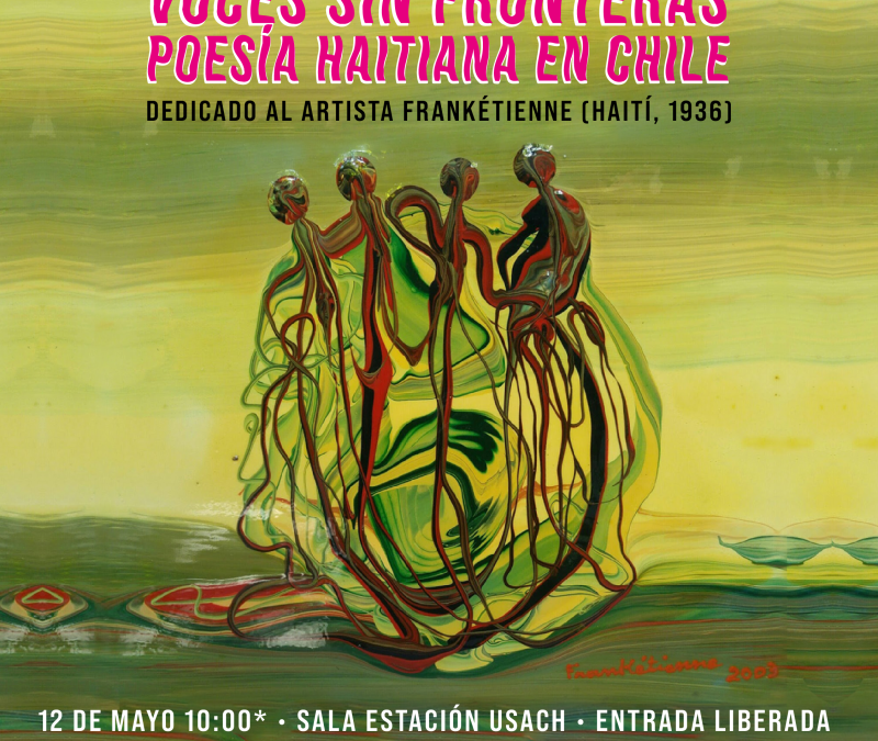 IV Festival Cultura Migrante Usach Haití – Encuentro de Cine y Literatura: “Voces sin fronteras: Poesía Haitiana en Chile”