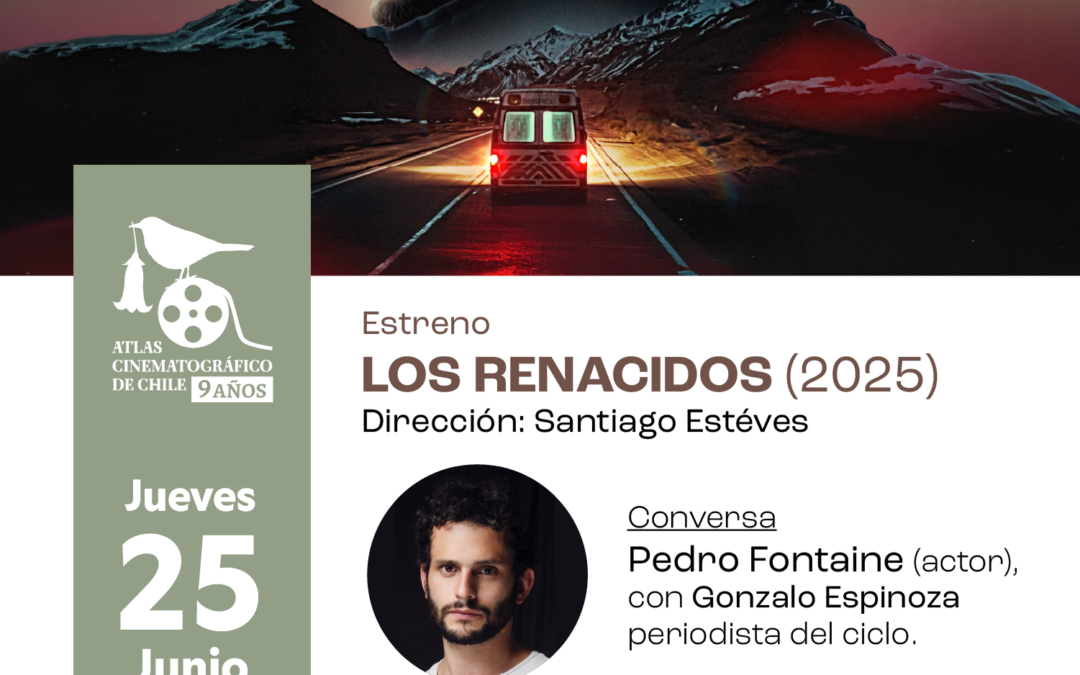 Atlas Cinematográfico de Chile ESTRENO “Los Renacidos” (2025)